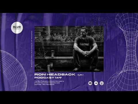 Blur Podcasts 149 - Ron Headback (UK)