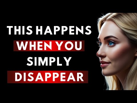 9 Things They Feel When You Simply Disappear | Stoic