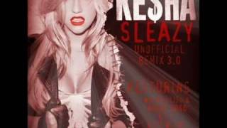Sleazy 3.0 - Ke$ha ft. Wiz Khalifa &amp; Andre 3000 &amp; Nicki Minaj &amp; T.I &amp; Lil Wayne
