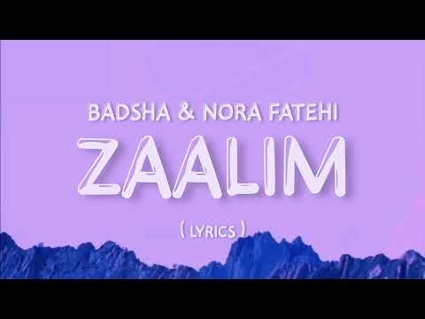 ZAALIM (Lyrics) Badshah - Nora Fatehi