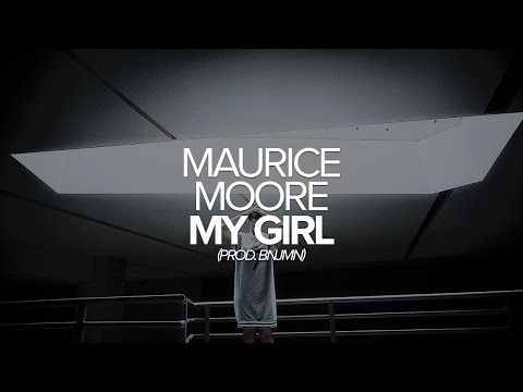 Maurice Moore - My Girl (Prod. BNJMN)