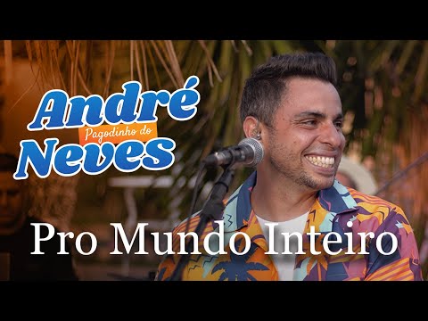 PRO MUNDO INTEIRO - Pagodinho Do ANDRE NEVES