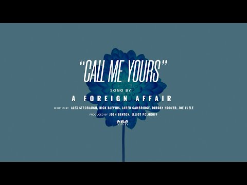 A Foreign Affair - "Call Me Yours"