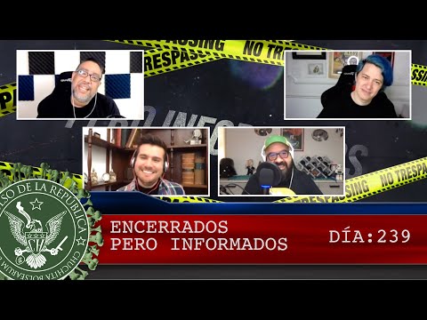 ENCERRADOS PERO INFORMADOS DÍA: 239 - EL PULSO DE LA REPÚBLICA