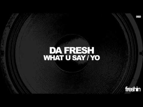 Da Fresh - What U Say (Original Mix) [Freshin]