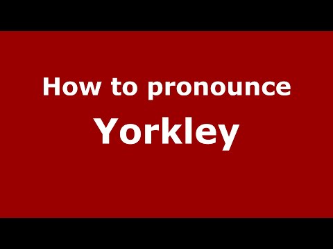 How to pronounce Yorkley
