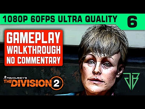 THE DIVISION 2 Gameplay Walkthrough Part 6 No Commentary PC - 1080p 60fps Ultra Settings