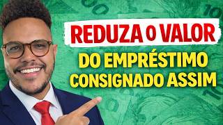 OS BANCOS NÃO QUEREM QUE O CONSUMIDOR SAIBA: como reduzir o valor do empréstimo consignado