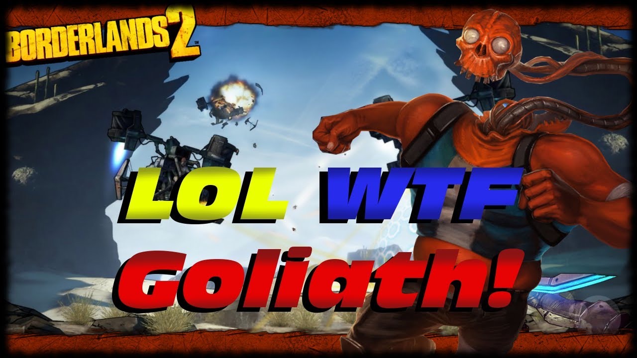 Borderlands 2  Trolled By A Goliath Trying To Level Him Up To A God-Liath! LOL WTF Godliath!!!