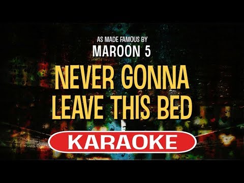 Never Gonna Leave This Bed (Karaoke Version) - Maroon 5