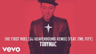 TobyMac - The First Noel (DJ Heavenbound Remix/Audio) ft. Owl City