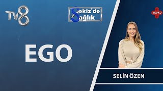 Ego Nedir | Selin Özen | 8'de Sağlık