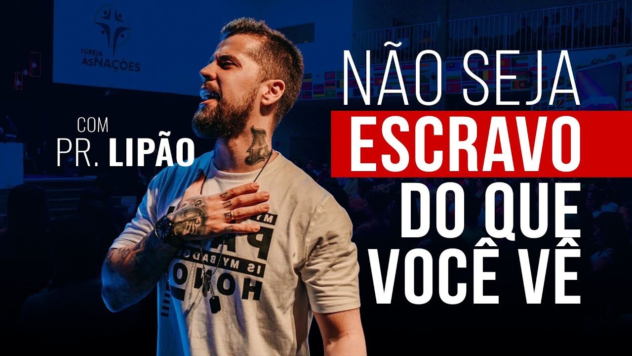 Pr. Lipão // Não seja escravo do que você vê