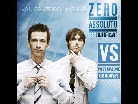 Zero Assoluto vs Post Malone - Per Dimenticare Vs Goodbyes (Ivan Santoro Mashup)
