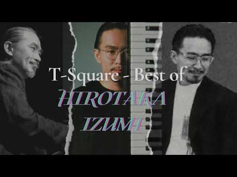 T-Square - The Best of Hirotaka Izumi