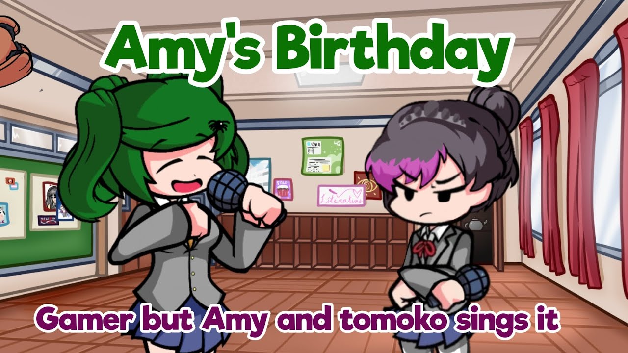 Amy's Birthday - Gamer but Amy and Tomoko sings it