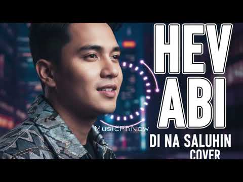 HEV ABI @110treyhevabi- DI NA SALUHIN (Cover by @MusicPhNow ) 🥀 | OPM R&B 2026