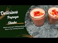 How to make Tasty Papaya shake