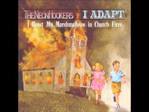 The Neon Hookers - Apocalypse (I Roast My Marshmallows in Church Fires)