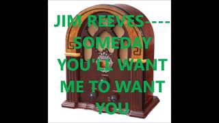 JIM REEVES    SOME DAY YOU&#39;LL WANT ME TO WANT YOU