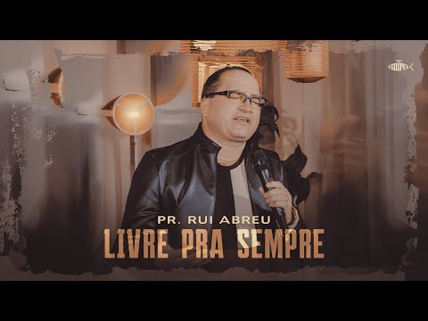 Pastor Rui Abreu - Livre Pra Sempre | Clipe Oficial