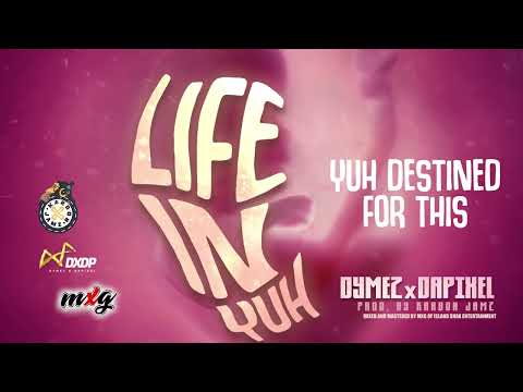Dymez X daPixel (DXdP) - "Life In Yuh" SOCA 2022"