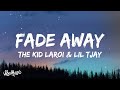 The Kid LAROI & Lil Tjay - Fade Away (Lyrics)
