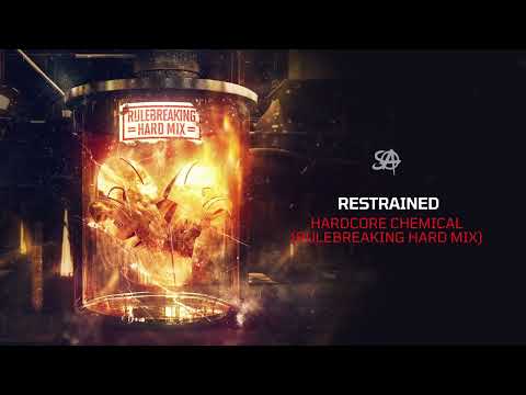Restrained - Hardcore Chemical (Rulebreaking Hard Mix)