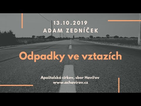 13.10.2019 Adam Zedníček - Odpadky ve vztazích