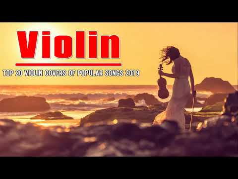 Top 20 Violin Covers of popular songs 2019   The Best Covers Of Instrumental Violin 2