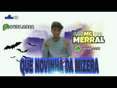 MC MERRAL-QUE NOVINHA-DA MEZERA MÚSICA NOVA
