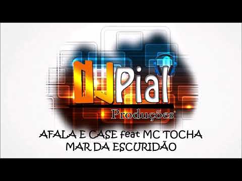 AFALA E CASE feat MC TOCHA - MAR DA ESCURIDÃO #djpial