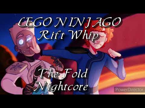 LEGO NINJAGO  ~ Rift Whip ~ The Fold ~ Nightcore