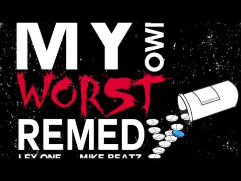 LexOne & Mike Beatz My Own Worst Remedy (Audio)