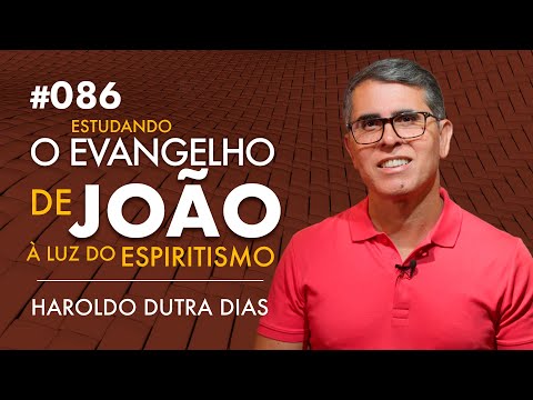086 - O EVANGELHO DE JOÃO - Haroldo Dutra Dias, Estudando