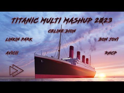 Titanic Multi Mashup 2023 | @LinkinPark @avicii @bonjovi @CelineDion
