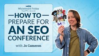 How to Prepare for an SEO Conference | Jo Cameron | Whiteboard Friday 4k