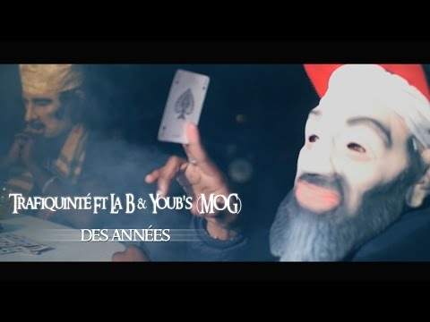 Trafiquinté ft. La B & Youb's (MOG) - Des Années (Clip officiel)