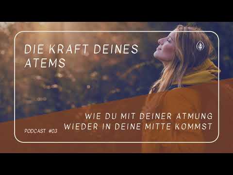 Die Kraft deines Atems - Wie du mit deiner Atmung wieder in deine Mitte kommst #03