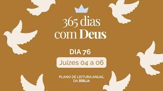 365 Dias com Deus: Dia 76 - Juízes 04 a 06 | Débora, Jael e o Chamado de Gideão |