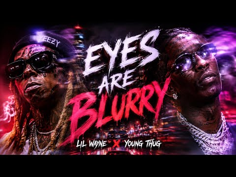 Lil Wayne ft Young Thug -(Eyes are Blurry) -official music video 