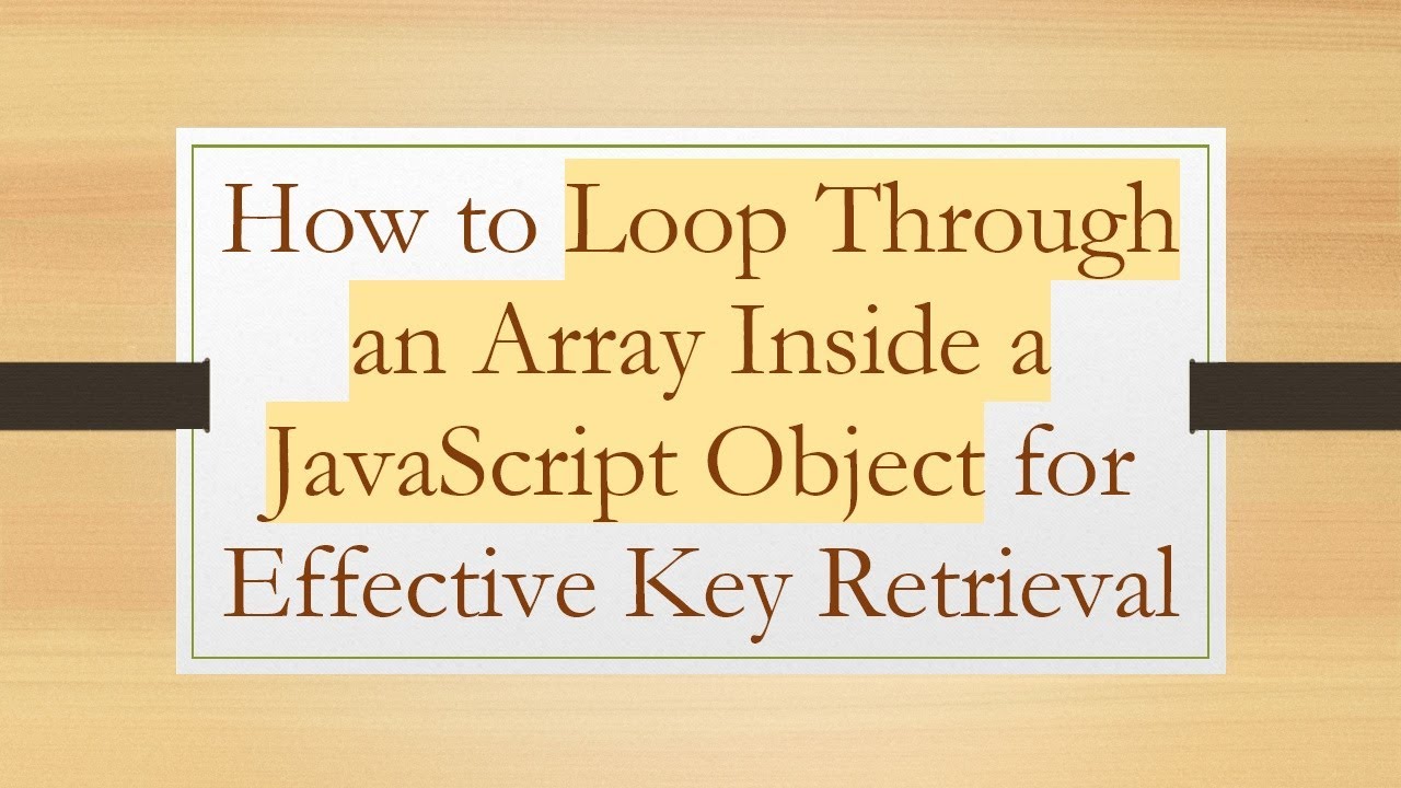 How to Loop Through an Array Inside a JavaScript Object for Effective Key Retrieval