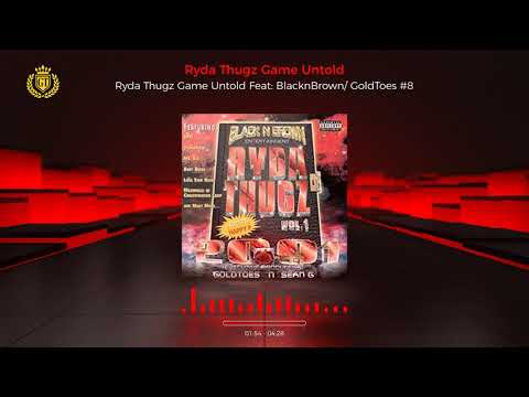 Ryda Thugz Game Untold Feat: BlacknBrown/GoldToes #8