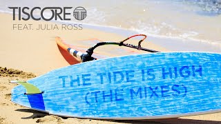Tiscore feat. Julia Ross - The Tide Is High (Club Mix)
