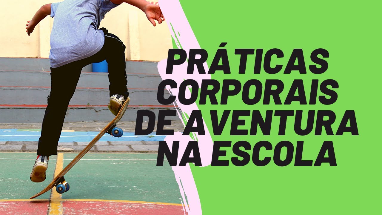 PRÁTICAS CORPORAIS DE AVENTURA NA ESCOLA
