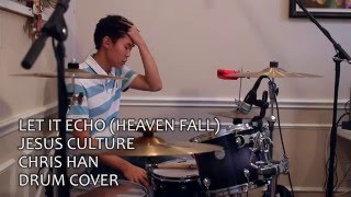 Let It Echo (Heaven Fall) - Jesus Culture (Drum Cover)