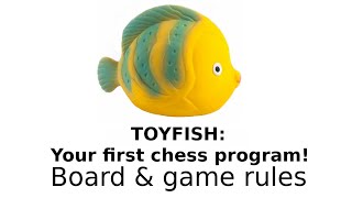 Toyfish: CHESS ENGINE in PYTHON for ABSOLUTE BEGINNERS - board & game rules