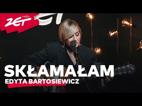 EDYTA BARTOSIEWICZ - Skłamałam #ZETAKUSTYCZNIE