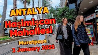 Antalya Muratpaşa Haşimişcan Mahallesi Walking Tour 3 Jan 2025 #antaly