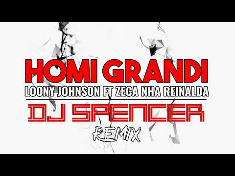 Loony Johnson ft Zéca Di Nha Reinalda - Homi Grandi (DJ Spencer Remix 128 BPM)